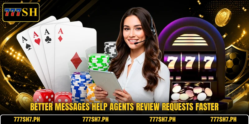 Better messages help agents review requests faster Better messages help agents review requests faster