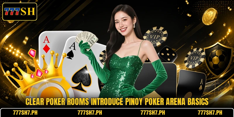 Clear poker rooms introduce Pinoy Poker Arena basics Clear poker rooms introduce Pinoy Poker Arena basics