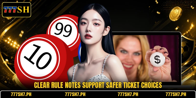Clear rule notes support safer ticket choices Clear rule notes support safer ticket choices