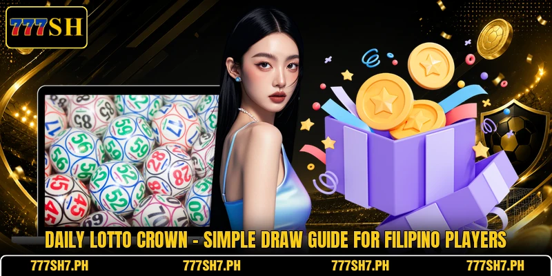 Daily Lotto Crown - Simple Draw Guide For Filipino Players Daily Lotto Crown - Simple Draw Guide For Filipino Players