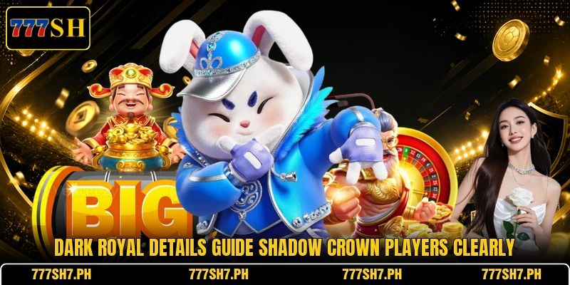 Dark royal details guide Shadow Crown players clearly Dark royal details guide Shadow Crown players clearly