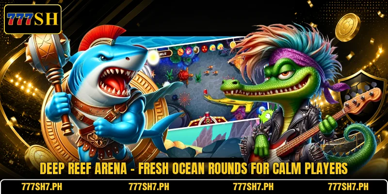 Deep Reef Arena - Fresh Ocean Rounds For Calm Players Deep Reef Arena - Fresh Ocean Rounds For Calm Players