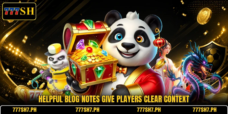 Helpful blog notes give players clear context Helpful blog notes give players clear context