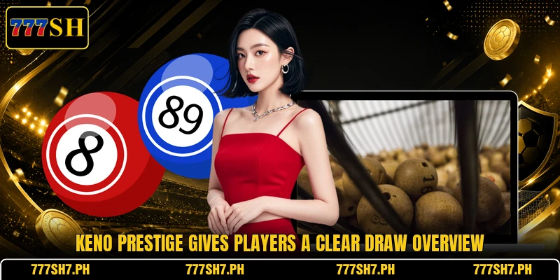 Keno Prestige gives players a clear draw overview Keno Prestige gives players a clear draw overview