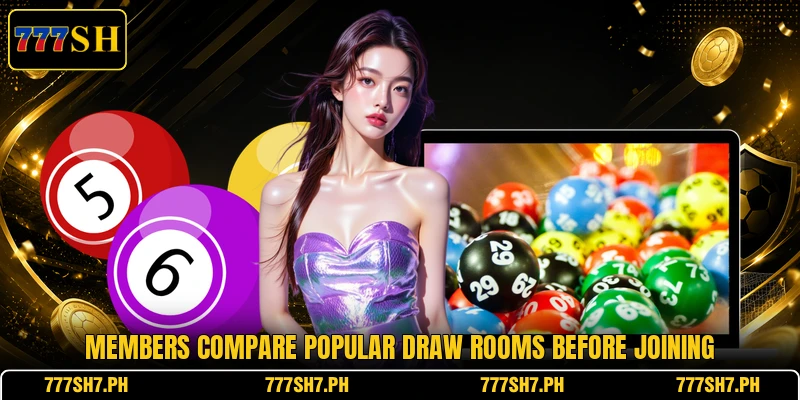 Members compare popular draw rooms before joining Members compare popular draw rooms before joining