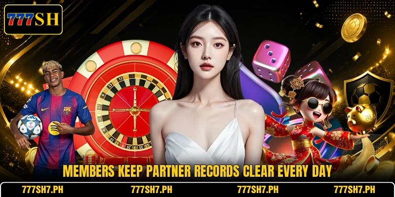 Members keep partner records clear every day Members keep partner records clear every day