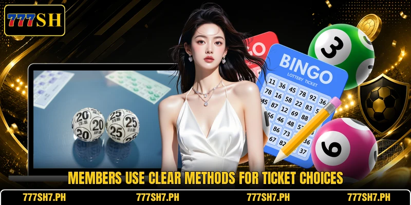 Members use clear methods for ticket choices Members use clear methods for ticket choices