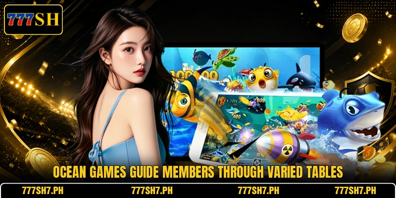Ocean games guide members through varied tables Ocean games guide members through varied tables