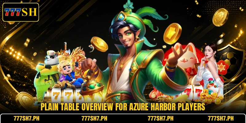 Plain table overview for Azure Harbor players Plain table overview for Azure Harbor players