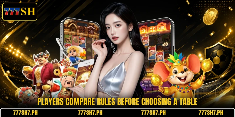 Players compare rules before choosing a table Players compare rules before choosing a table