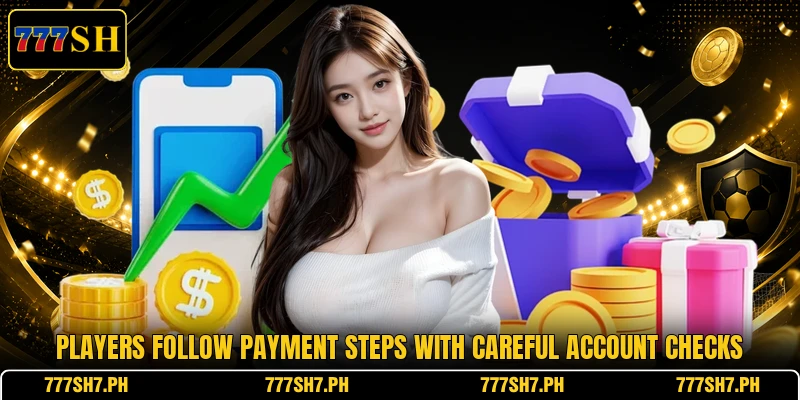 Players follow payment steps with careful account checks Players follow payment steps with careful account checks
