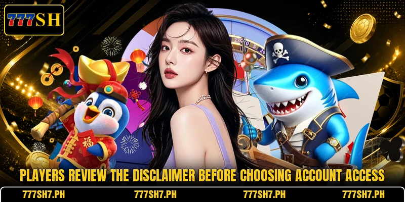 Players review the disclaimer before choosing account access Players review the disclaimer before choosing account access