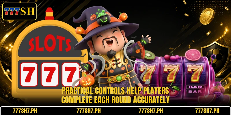 Practical controls help players complete each round accurately Practical controls help players complete each round accurately