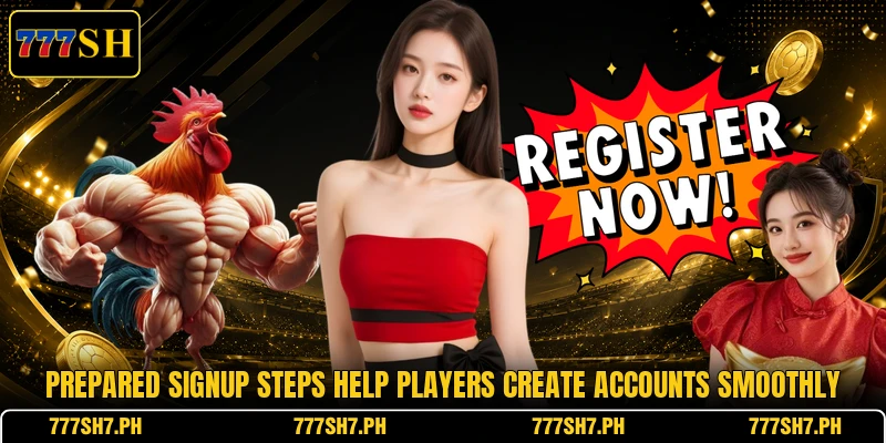 Prepared signup steps help players create accounts smoothly Prepared signup steps help players create accounts smoothly