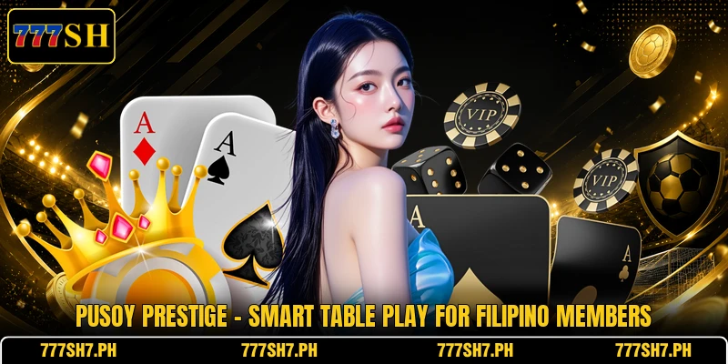 Pusoy Prestige - Smart Table Play For Filipino Members Pusoy Prestige - Smart Table Play For Filipino Members