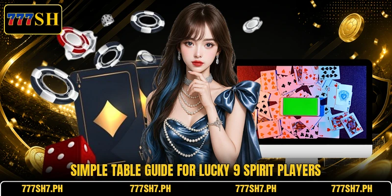 Simple table guide for Lucky 9 Spirit players Simple table guide for Lucky 9 Spirit players