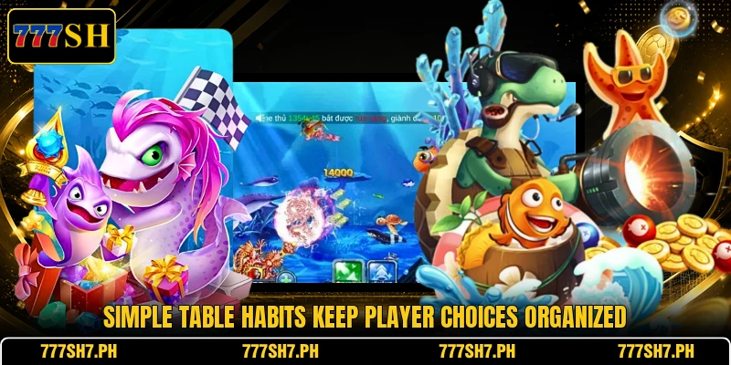 Simple table habits keep player choices organized Simple table habits keep player choices organized
