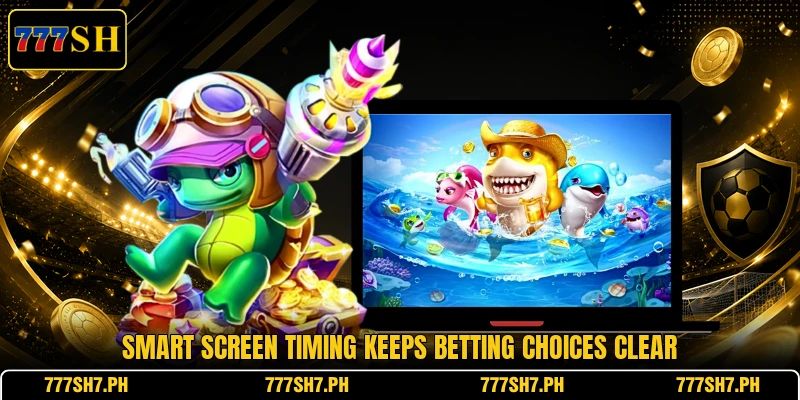 Smart screen timing keeps betting choices clear Smart screen timing keeps betting choices clear