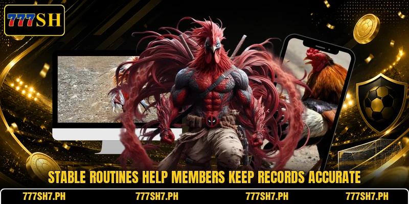 Stable routines help members keep records accurate Stable routines help members keep records accurate