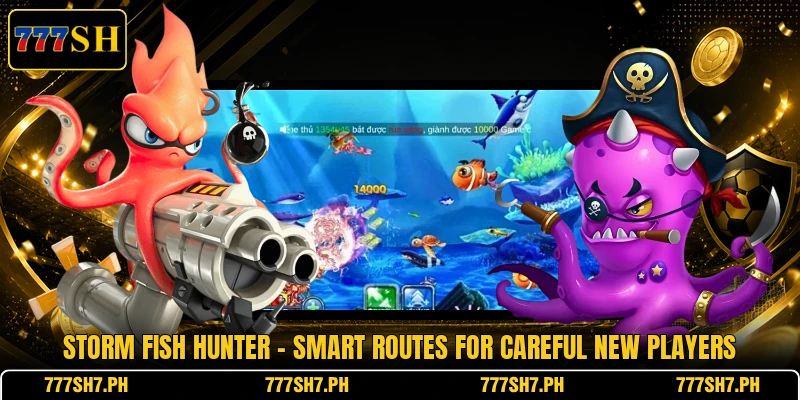 Storm Fish Hunter - Smart Routes For Careful New Players Storm Fish Hunter - Smart Routes For Careful New Players