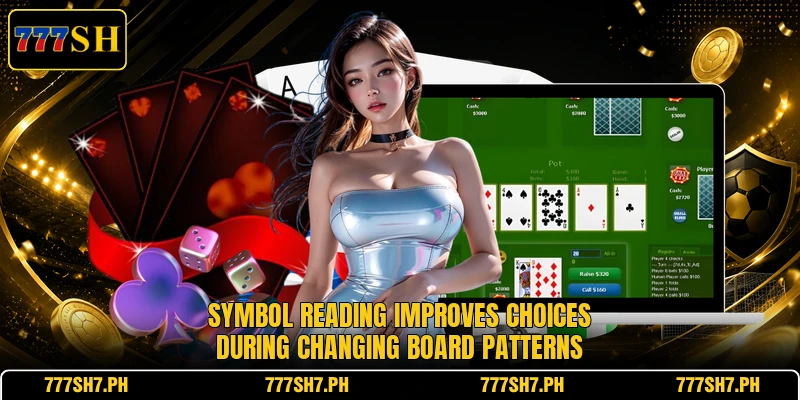Symbol reading improves choices during changing board patterns Symbol reading improves choices during changing board patterns
